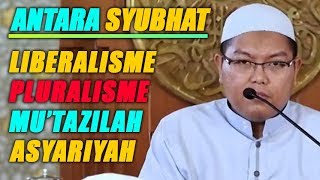 antara SYUBHAT Pluralisme Liberalisme Mutazilah dan Asyariyah  Ustadz Firanda Andirja [upl. by Beora91]