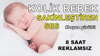 Kolik Bebek Sakinleştiren Büyülü Sesler  8 saat REKLAMSIZ beyazgürültü [upl. by Paco]