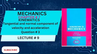 Ch 7  Kinematics Question  3  Tangential and Normal Component of velocity and acceleration [upl. by Acinoryt661]