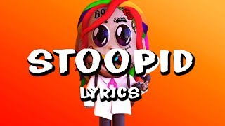 6IX9INE  STOOPID Lyrics ft Bobby Shmurda [upl. by Jeminah]