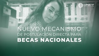 Nuevo mecanismo de postulación directa para becas nacionales Conacyt [upl. by Ellehs59]