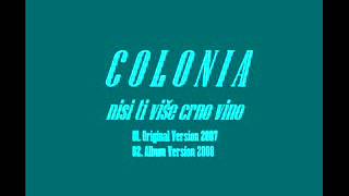 Colonia  Nisi Ti Više Crno Vino Original Version 2007 [upl. by Otsenre]