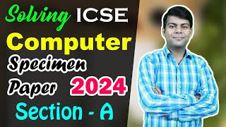 Solving ICSE Computer 2024 Specimen Paper for Class 10th [upl. by Aohsoj156]