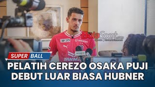 BERITA TIMNAS  Debut Justin Hubner Luar Biasa Pelatih Cerezo Osaka Beri Pujian Setinggi Langit [upl. by Younglove]