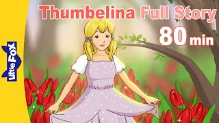 Thumbelina Full Story  80 min  Hans Christian Andersen Princess Story Fairy Tales  Little Fox [upl. by Vachel327]