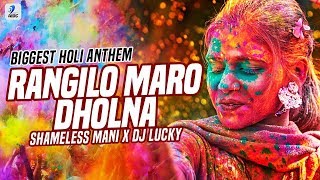 Rangilo Maro Dholna Remix  Shameless Mani X DJ Lucky  Biggest Holi Anthem  Holi Songs [upl. by Clovah]