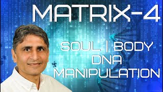 Matrixमाया Part  4  Soul  Body  DNA Manipulation TheGreatAwakening111 [upl. by Presber312]