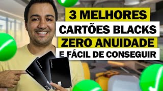 3 CARTÕES BLACK SEM ANUIDADE MAIS FÁCEIS DE CONSEGUIR EM 2024 E ZERO ANUIDADE [upl. by Atnuahs]