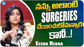 Eesha Rebba About Surgeries  Eesha Rebba Latest Interview  iDream Media [upl. by Edny]