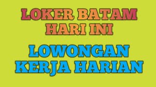 LOKER BATAM HARI INI LOWONGAN KERJA HARIAN [upl. by Jemena]