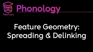 Phonology Feature Geometry Spreading and Delinking [upl. by Suolekcin]