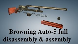 Browning Auto5 full disassembly amp assembly [upl. by Jacie246]