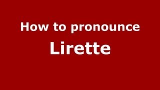 How to Pronounce Lirette  PronounceNamescom [upl. by Vladamar]