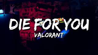 VALORANT  Die For You ftGrabbitz Lyrics VALORANT Champions 2021 [upl. by Vilberg]