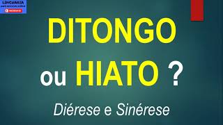 DITONGO ou HIATO Diérese e Sinérese sílaba fonética e fonologia [upl. by Kabab]