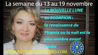 HOROSCOPE 1319 novembre NOUVELLE LUNE en SCORPION la nuit est la plus sombre avant laube [upl. by Denten]