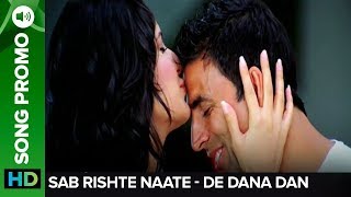 Sab Rishte Naate Song Promo  De Dana Dan  Akshay Kumar amp Katrina Kaif [upl. by Ann-Marie651]