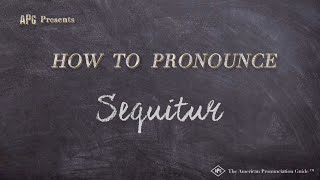 How to Pronounce Sequitur Real Life Examples [upl. by Tedric]