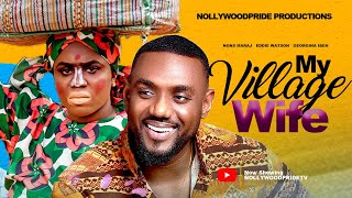 MY VILLAGE WIFE FULL MOVIE  NONS MIRAJ EDDIE WATSON GEORGINA IBEH 2024 NEW HIT MOVIE [upl. by Teyut]