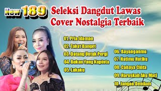 SELEKSI DANGDUT LAWAS ✪ COVER NOSTALGIA TERBAIK ✪ NEW 189 MUSIK [upl. by Tavi308]