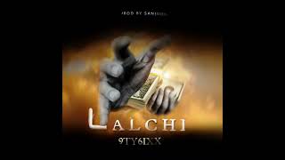 9TY6IX  LALCHI official audio prod sanjuuuu [upl. by Sedruol]