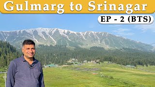 EP 2 BTS Gulmarg to Srinagar BTS [upl. by Artenak54]