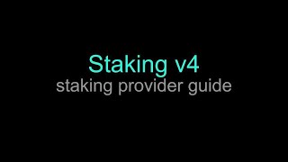 Staking v4  Staking Provider Guide [upl. by Nyletak]