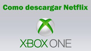 Como poner Netflix en xbox one [upl. by Corydon]