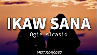 Ikaw Sana  Ogie Alcasid Lyrics🎶 [upl. by Yrevi871]