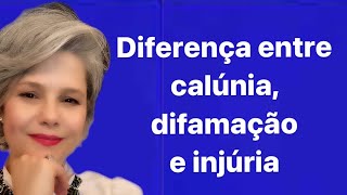 DIFERENÇA ENTRE CALÚNIA DIFAMAÇÃO E INJÚRIA [upl. by Enom703]