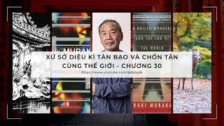 Xứ Sở Diệu Kì Tàn Bạo và Chốn Tận Cùng Thế Giới  Chương 30  Sách Nói Haruki Murakami [upl. by Bianchi]