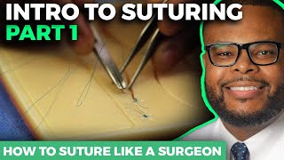 How to Suture Like a Surgeon  Intro to Suturing [upl. by Lightman]