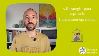 5 Estrategias para Superar la Indefensión Aprendida [upl. by Hobbie]