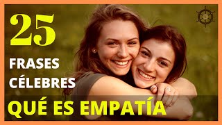 🌈 25 FRASES CELEBRES para entender QUE SIGNIFICA LA EMPATIA 😃 [upl. by Airehtfele]