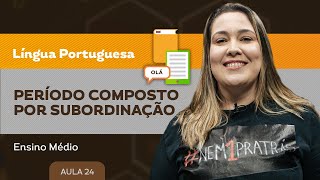 Período composto por subordinação  Língua Portuguesa  Ensino Médio [upl. by Brandi]