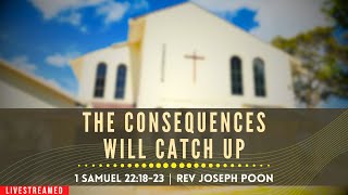 The Consequences Will Catch Up 1 Samuel 221823  Sunday Worship  9 June 2024  Rev Joseph Poon [upl. by Ranger92]