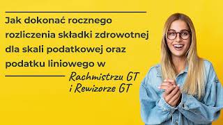 Jak rozliczyć roczną składkę zdrowotną dla skali oraz podatku liniowego w Rachmistrzu i Rewizorze GT [upl. by Oileve259]