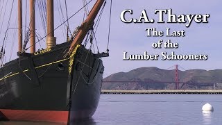 C A Thayer The Last of the Lumber Schooners [upl. by Adnov]