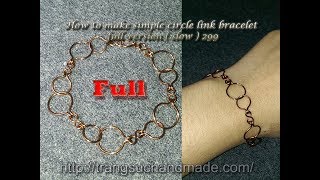 How to make simple circle link bracelet  full version  slow  299 [upl. by Rodriguez]