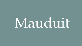 How to Pronounce Mauduit Correctly in French [upl. by Annahsed]