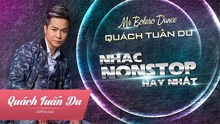 Liên Khúc Nhạc Bolero Remix  Quách Tuấn Du   Full [upl. by Konyn]