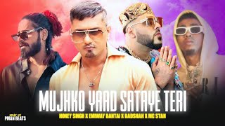 EMIWAY BANTAI  quotMUJHKO YAAD SATAYE TERIquot ft YO YO HONEY SINGH BADSHAH amp MC STAN MUSIC VIDEO [upl. by Teferi846]