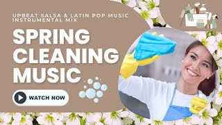 🌸🫧 Spring Cleaning Music for Energy amp Motivation Upbeat Salsa amp Latin Pop Music Instrumental Mix 🫧🌸 [upl. by Lenuahs443]