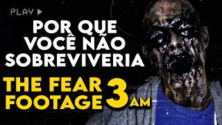 Por Que Você Não Sobreviveria as FITAS MACABRAS em quotTHE FEAR FOOTAGE 3AMquot [upl. by Skoorb288]