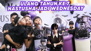 NASTUSHA JADI WEDNESDAY DI ULANG TAHUN KE 7 [upl. by Tibold708]