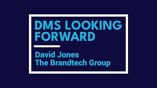 DMS Looking Forward David Jones The Brandtech Group [upl. by Sekoorb897]