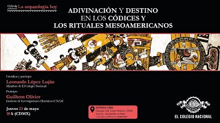 Adivinación y destino en los códices y los rituales mesoamericanos  Ciclo La Arqueología hoy [upl. by Aizahs147]