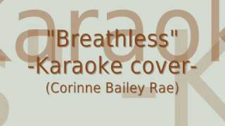 quotBreathlessquot  Karaoke Cover  Corinne Bailey Rae [upl. by Everett15]