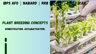 Domestication Acclimatisation in Plant Breeding  IBPS AFO  RRB SO  NABARD  JRF  FCI [upl. by Dlaner]