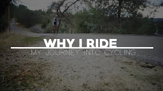 WHY I RIDE My Journey Into Cycling [upl. by Ehsiom]